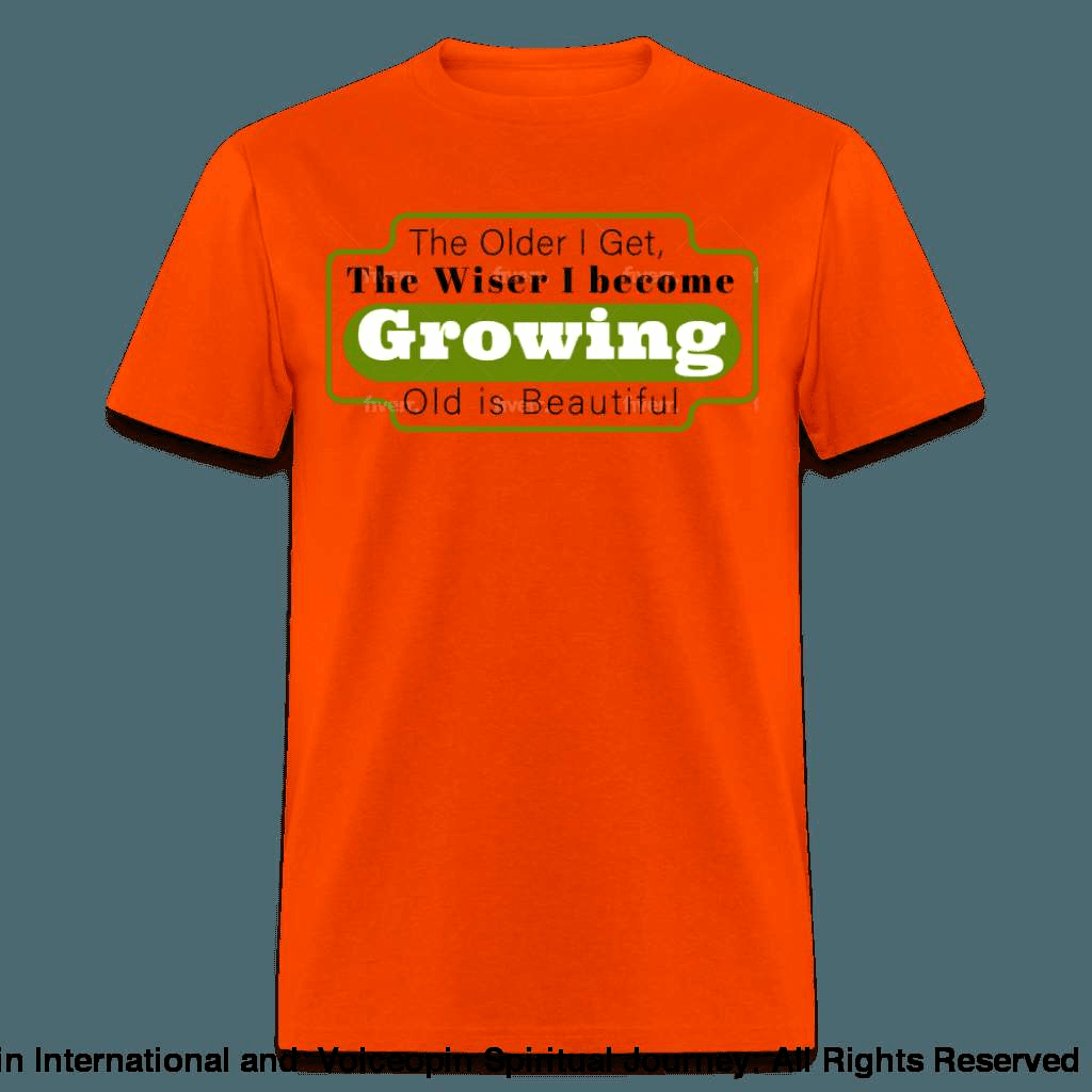 Growing Old Is Beautiful T-Shirt - orange