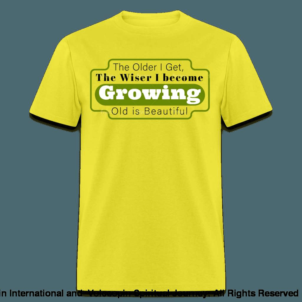 Growing Old Is Beautiful T-Shirt - yellow