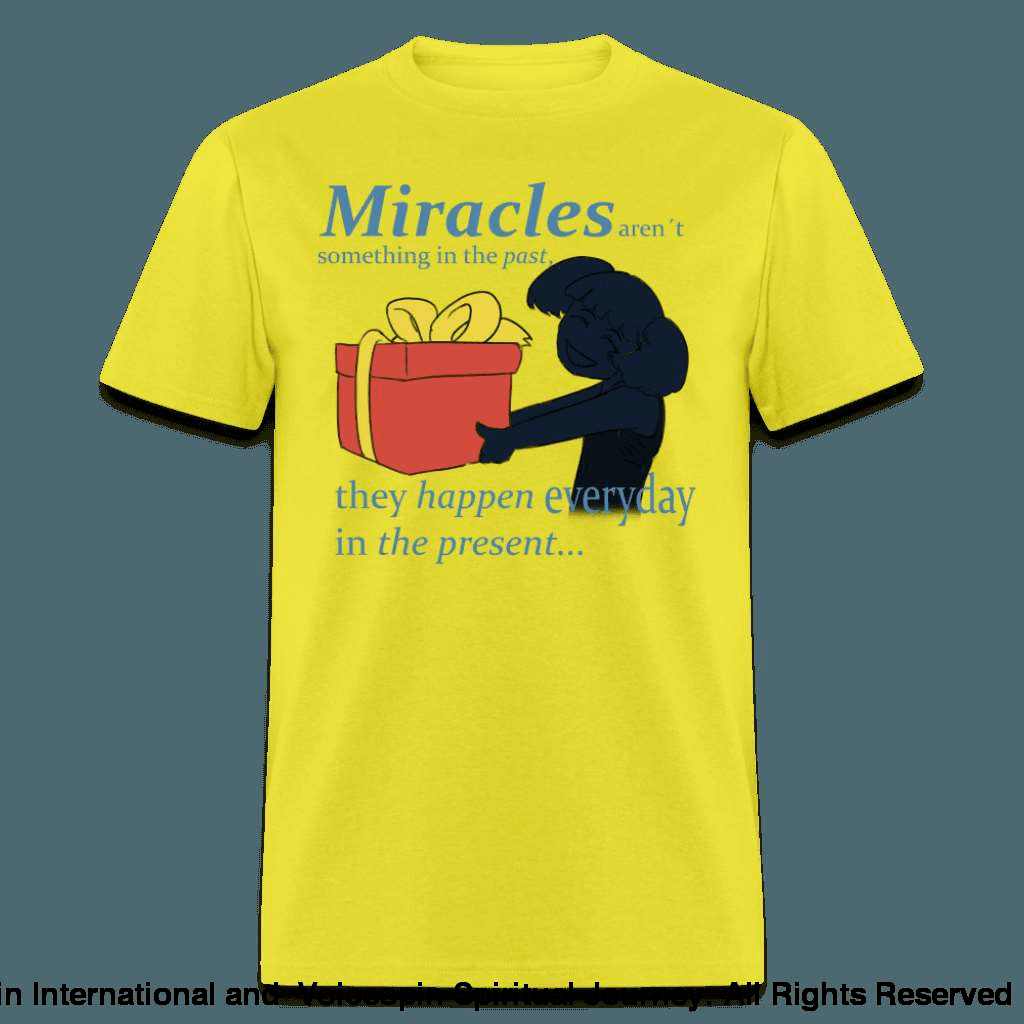 Miracles Still Happen Unisex T-Shirt - yellow